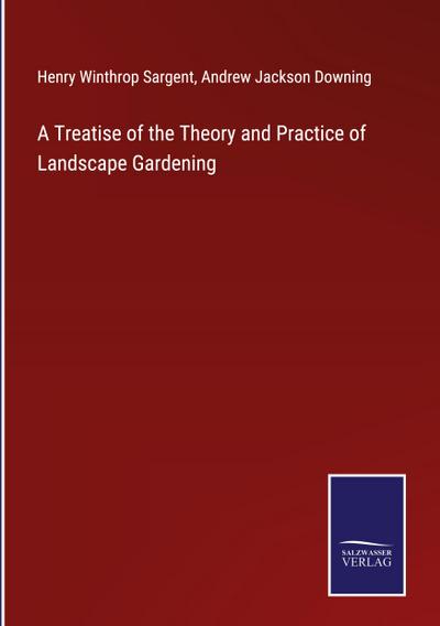 A Treatise of the Theory and Practice of Landscape Gardening