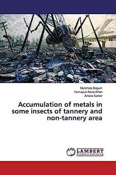 Accumulation of metals in some insects of tannery and non-tannery area