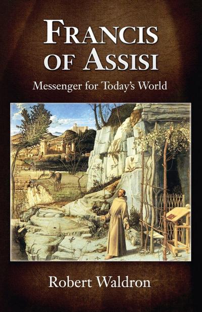 Francis of Assisi, Messenger for Today’s World
