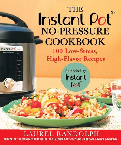 Instant Pot® No-Pressure Cookbook