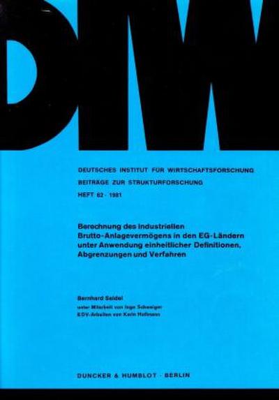 Berechnung des Industriellen Anlagevermögens in den EG-Ländern unter Anwendung einheitlicher Definitionen, Abgrenzungen und Verfahren.