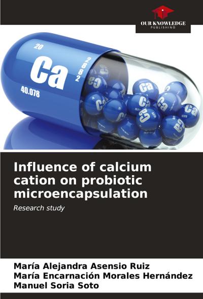 Influence of calcium cation on probiotic microencapsulation