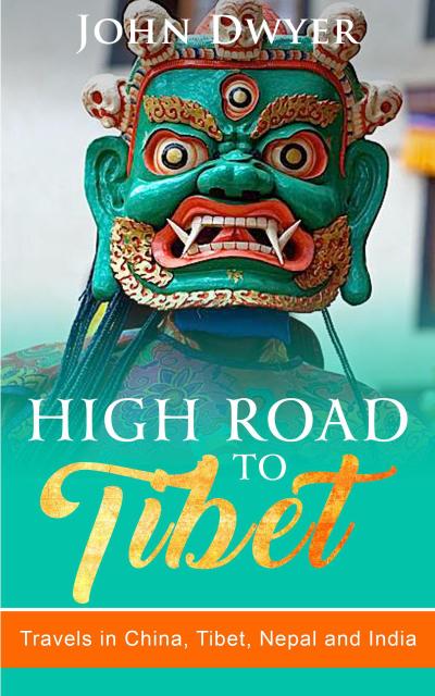 High Road to Tibet: Travels in China, Tibet, Nepal and India (Round The World Travels, #3)