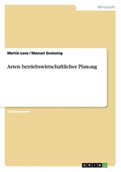 Arten betriebswirtschaftlicher Planung