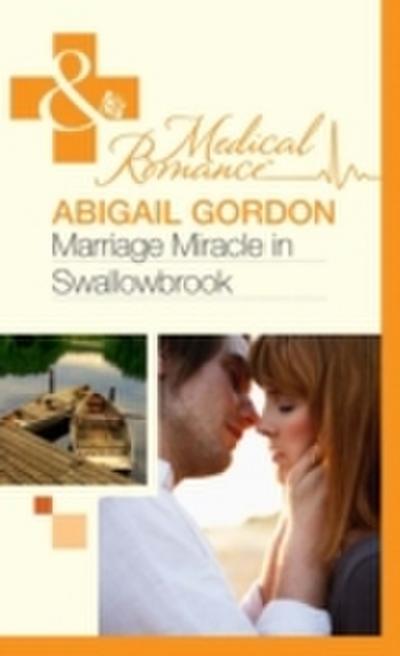 Marriage Miracle In Swallowbrook (Mills & Boon Medical) (The Doctors of Swallowbrook Farm, Book 3)
