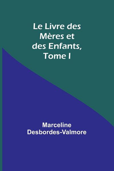 Le Livre des Mères et des Enfants, Tome I