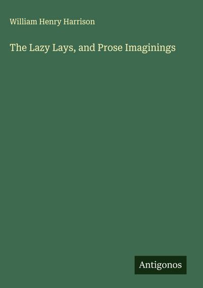 The Lazy Lays, and Prose Imaginings