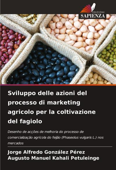 Sviluppo delle azioni del processo di marketing agricolo per la coltivazione del fagiolo