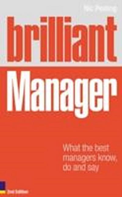 Brilliant Manager: What the Best Managers Know, Do and Say by Peeling, Nic