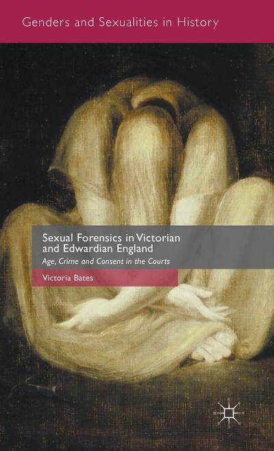 Sexual Forensics in Victorian and Edwardian England