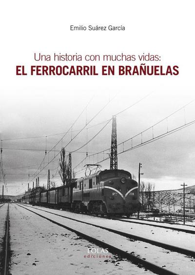 Una historia con muchas vidas : el ferrocarril en Brañuelas