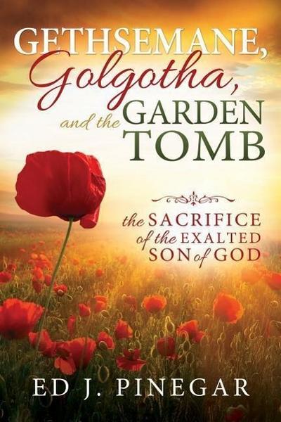 Gethsemane, Golgotha, and the Garden Tomb
