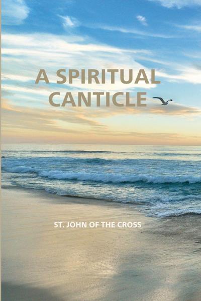 A SPIRITUAL CANTICLE