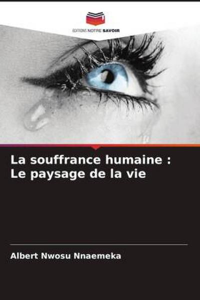 La souffrance humaine : Le paysage de la vie