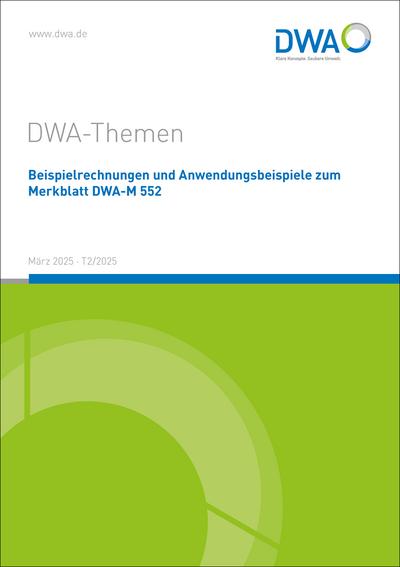 Beispielrechnungen und Anwendungsbeispiele zum Merkblatt DWA-M 552