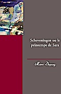 Scheveningen ou le printemps de Sara - Marc Dupuy