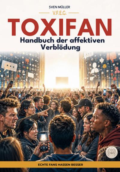Toxifan - Handbuch der affektiven Verblödung