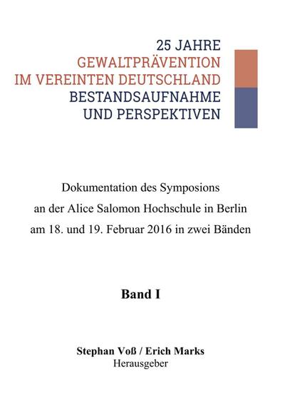 25 Jahre Gewaltprävention im vereinten Deutschland - Bestandsaufnahme und Perspektiven, 2 Teile
