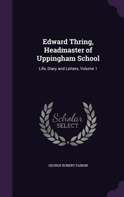 Edward Thring, Headmaster of Uppingham School