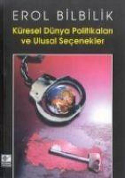 Küresel Dünya Politikalari ve Ulusal Secenekler