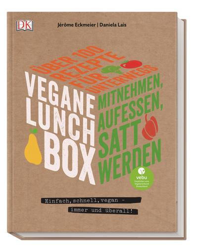 Vegane Lunchbox: Einfach, schnell, vegan - immer und überall