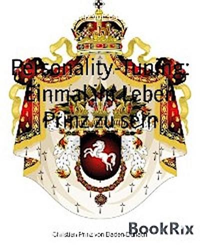 Personality-Tuning: Einmal im Leben Prinz zu sein