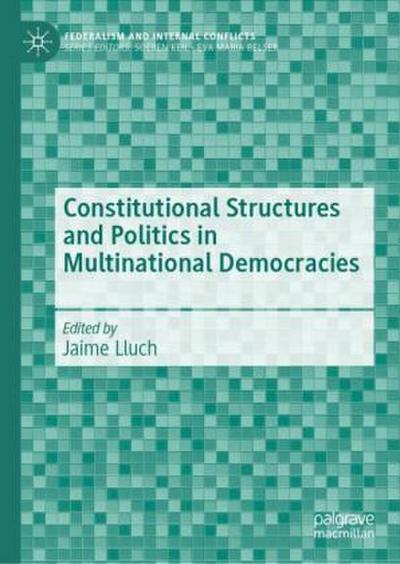 Constitutional Structures and Politics in Multinational Democracies