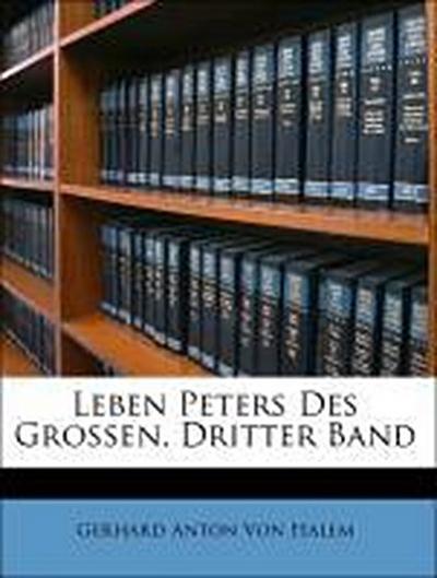 Von Halem, G: Leben Peters Des Grossen, Dritter Band