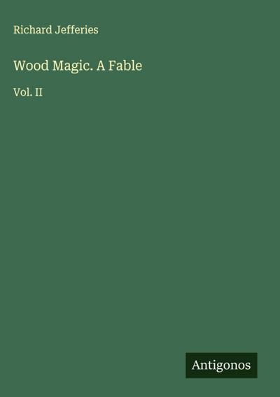Wood Magic. A Fable