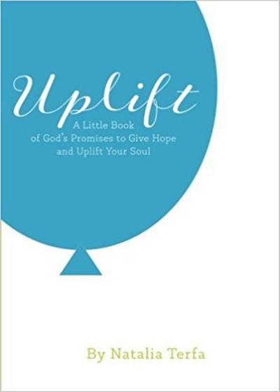 Uplift: A Little Book of God’s Promises to Give Hope and Uplift Your Soul