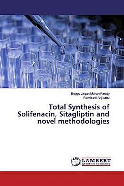 Total Synthesis of Solifenacin, Sitagliptin and novel methodologies