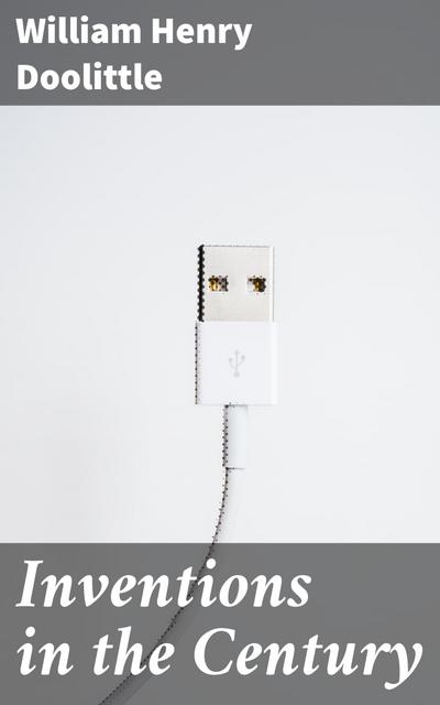 Inventions in the Century (eBook, EPUB) - William Henry Doolittle