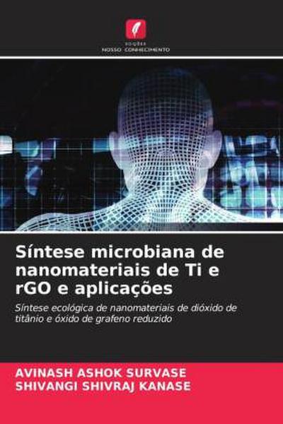 Síntese microbiana de nanomateriais de Ti e rGO e aplicações