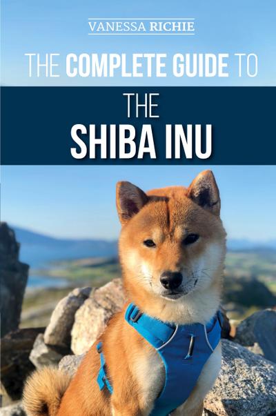 The Complete Guide to the Shiba Inu
