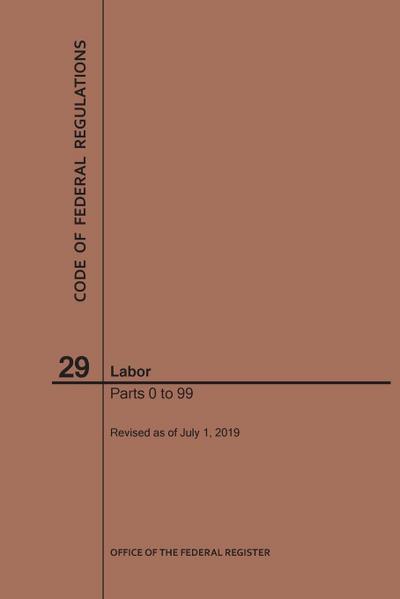 Code of Federal Regulations Title 29, Labor, Parts 0-99, 2019