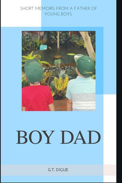 Boy Dad, Short Memoirs From a Father of Young Boys