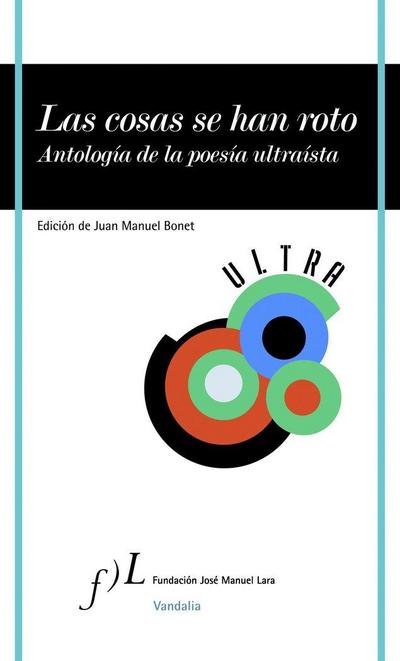 Las cosas se han roto : antología de la poesía ultraísta