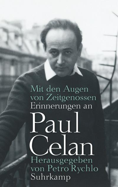 Mit den Augen von Zeitgenossen: Erinnerungen an Paul Celan