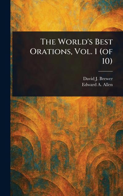 The World’s Best Orations, Vol. 1 (of 10)