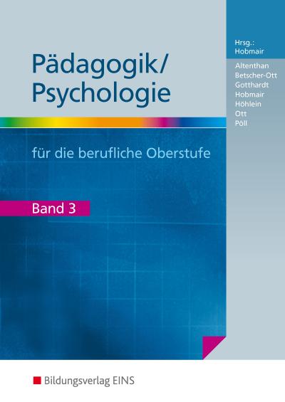 Pädagogik/Psychologie für die Berufliche Oberschule - Ausgabe Bayern: Schülerband 3: Lehr-/Fachbuch (Pädagogik / Psychologie: Ausgabe für die Berufliche Oberstufe)
