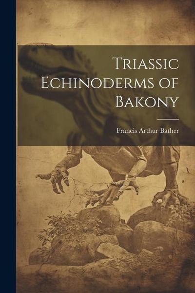 Triassic Echinoderms of Bakony