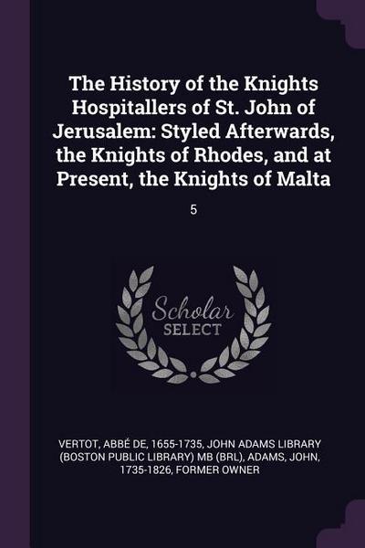 The History of the Knights Hospitallers of St. John of Jerusalem