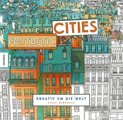 Fantastic Cities: Kreativ um die Welt