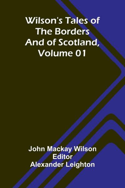 Wilson’s Tales of the Borders and of Scotland, Volume 01