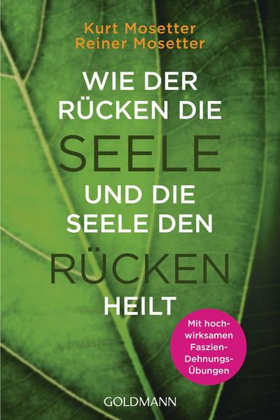 Wie der Rücken die Seele und die Seele den Rücken heilt: Die Psychologie der Muskeln - Mit hochwirksamen Faszien-Dehnungs-Übungen