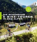 Die schönsten E-Bike-Touren in den Alpen von Armin Herb | Ebook
