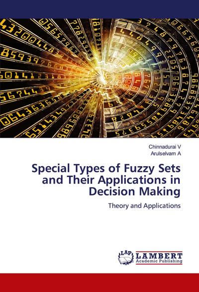 Special Types of Fuzzy Sets and Their Applications in Decision Making