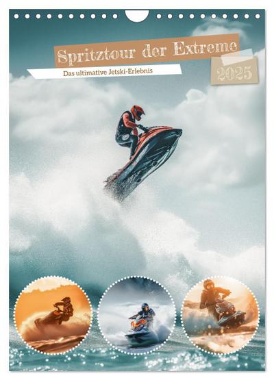 Spritztour der Extreme (Wandkalender 2025 DIN A4 hoch), CALVENDO Monatskalender