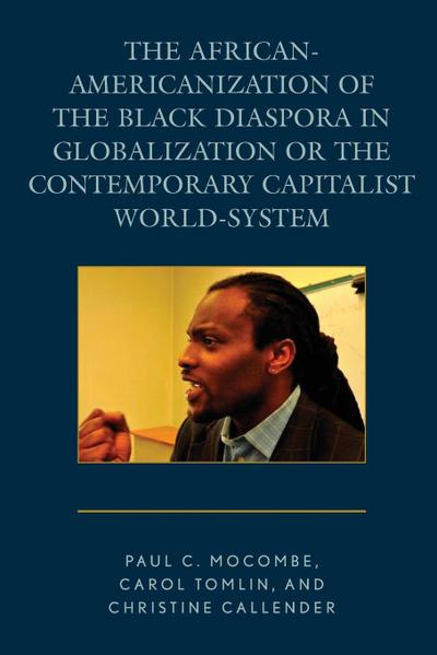 The African-Americanization of the Black Diaspora in Globalization or the Contemporary Capitalist World-System