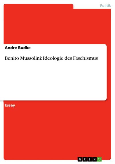 Benito Mussolini: Ideologie des Faschismus